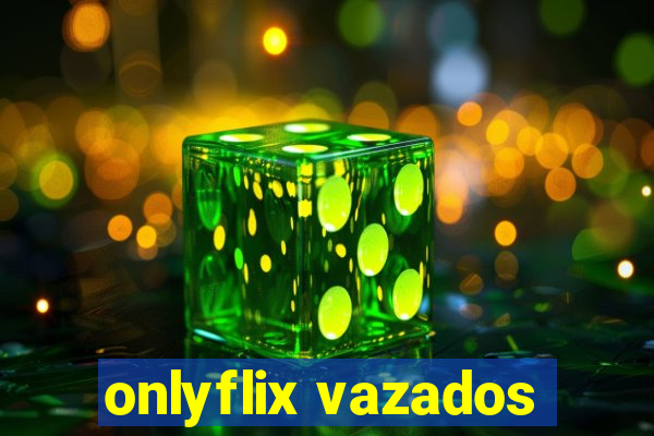 onlyflix vazados